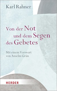 Von der Not und dem Segen des Gebetes - Karl Rahner - E-Book