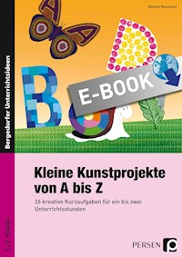 Kleine Kunstprojekte von A bis Z - Nadine Neumann - E-Book