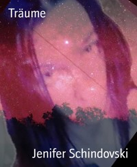 Träume - Jenifer Schindovski - kostenlos E-Book