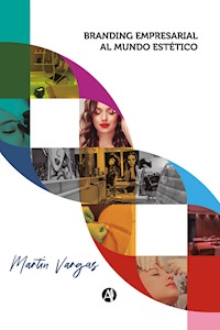 Branding Empresarial al Mundo Estético - Martín Vargas - E-Book