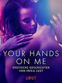 Your Hands on Me: Erotische Geschichten von Erika Lust - Cecilie Rosdahl - E-Book