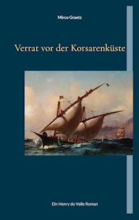 Verrat vor der Korsarenküste - Mirco Graetz - E-Book