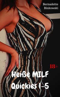 Heiße MILF Quickies 1-5 - Bernadette Binkowski - E-Book