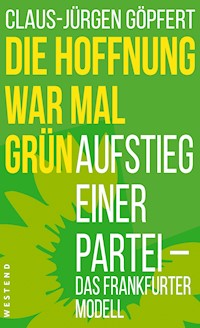 Die Hoffnung war mal grün - Claus-Jürgen Göpfert - E-Book