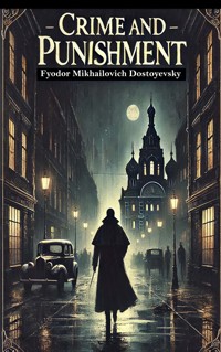 Crime and Punishment - Fyodor Mikhailovich Dostoyevsky - E-Book