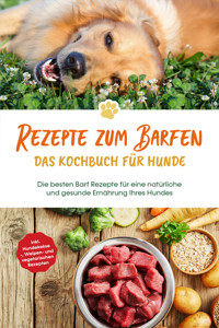 Rezepte zum Barfen - Das Kochbuch für Hunde: Die besten Barf Rezepte für eine natürliche und gesunde Ernährung Ihres Hundes - inkl. Hundekekse-, Welpen- und vegetarischen Rezepten - Johannes Clemens - E-Book
