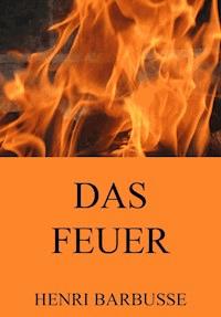 Das Feuer - Henri Barbusse - E-Book