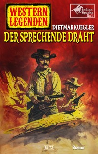 Western Legenden 51: Der sprechende Draht - Dietmar Kuegler - E-Book