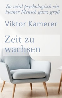 Zeit zu wachsen - Viktor Kamerer - E-Book