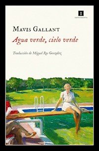Agua verde, cielo verde - Mavis Gallant - E-Book