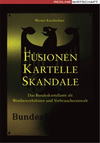 Fusionen, Kartelle, Skandale - Werner Kurzlechner - E-Book