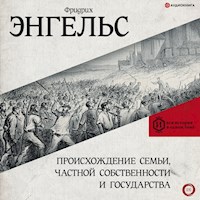 Происхождение семьи, частной собственности и государства - Фридрих Энгельс - Hörbuch