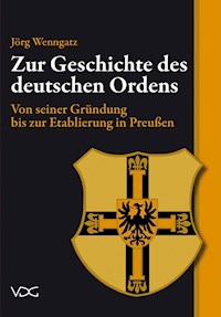 Zur Geschichte des Deutschen Ordens - Jörg Wenngatz - E-Book