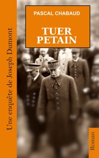 Tuer Pétain - Pascal Chabaud - E-Book