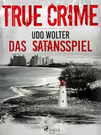 Das Satansspiel - True Crime - Udo Wolter - E-Book