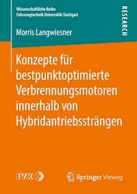 Konzepte für bestpunktoptimierte Verbrennungsmotoren innerhalb von Hybridantriebssträngen - Morris Langwiesner - E-Book