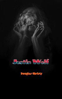 Justin Wolf - Douglas Christy - E-Book