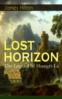LOST HORIZON - The Legend of Shangri-La - James Hilton - E-Book