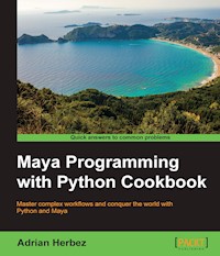 Maya Programming with Python Cookbook - Adrian Herbez - E-Book