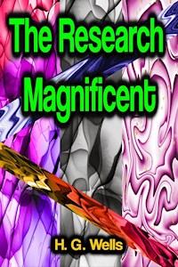 The Research Magnificent - H G Wells - E-Book