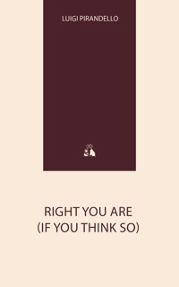 Right You Are (If You Think So) - Luigi Pirandello - E-Book