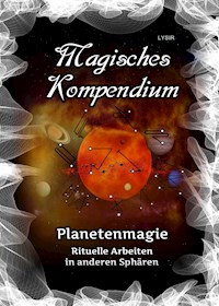 Magisches Kompendium - Planetenmagie - Frater LYSIR - E-Book