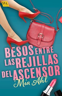 Besos entre las rejillas del ascensor - Mia Ahl - E-Book