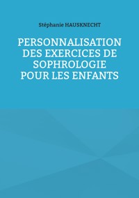 Personnalisation des exercices de Sophrologie pour les enfants - Stéphanie Hausknecht - E-Book
