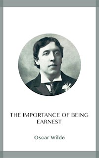 The Importance of Being Earnest - Oscar Wilde - E-Book