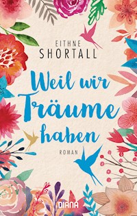 Weil wir Träume haben - Eithne Shortall - E-Book