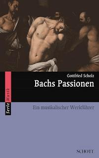 Bachs Passionen - Gottfried Scholz - E-Book