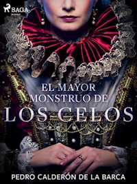 El mayor monstruo de los celos - Pedro Calderón de la Barca - E-Book