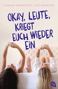 Okay, Leute, kriegt euch wieder ein! - Hannah Moskowitz - E-Book
