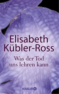 Was der Tod uns lehren kann - Elisabeth Kübler-Ross - E-Book