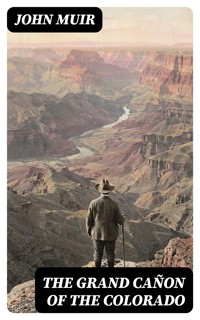 The Grand Cañon of the Colorado - John Muir - E-Book