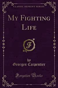My Fighting Life - Georges Carpentier - E-Book