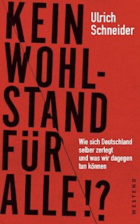 Kein Wohlstand für alle!? - Ulrich Schneider - E-Book