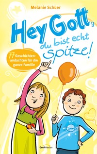 Hey Gott, du bist echt spitze! - Melanie Schüer - E-Book