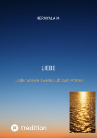 Liebe - Hermyala M. - E-Book