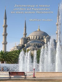 Zwischenstopp in Istanbul und Blick auf Kappadokien - Matthias Houben - E-Book