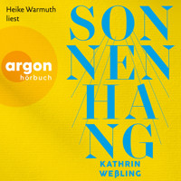 Sonnenhang (Ungekürzte Lesung) - Kathrin Weßling - Hörbuch