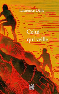 Celui qui veille - Laurence Délis - E-Book