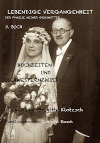 Lebendige Vergangenheit der Familie meiner Großmutter, 3. Buch - Brigitte Klotzsch - E-Book