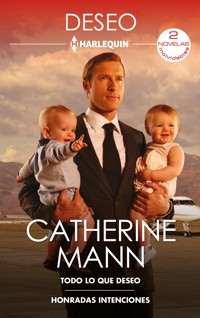 Todo lo que deseo - Honradas intenciones - Catherine Mann - E-Book