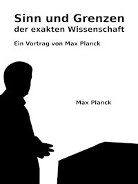 Sinn und Grenzen der exakten Wissenschaft - Max Planck - E-Book