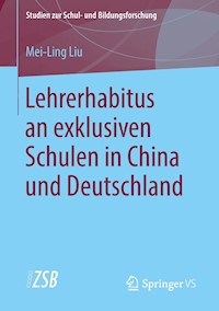 Lehrerhabitus an exklusiven Schulen in China und Deutschland - Mei-Ling Liu - E-Book
