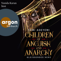 Children of Anguish and Anarchy - Gleißendes Herz - Children of Blood and Bone, Band 3 (Ungekürzte Lesung) - Tomi Adeyemi - Hörbuch