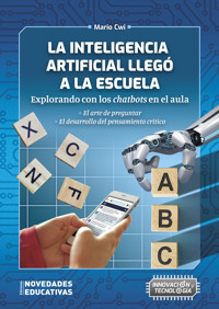 La Inteligencia Artificial llegó a la escuela - Mario Cwi - E-Book