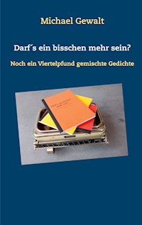 Darf´s ein bisschen mehr sein? - Michael Gewalt - E-Book
