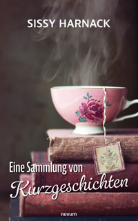 Eine Sammlung von Kurzgeschichten - Sissy Harnack - E-Book